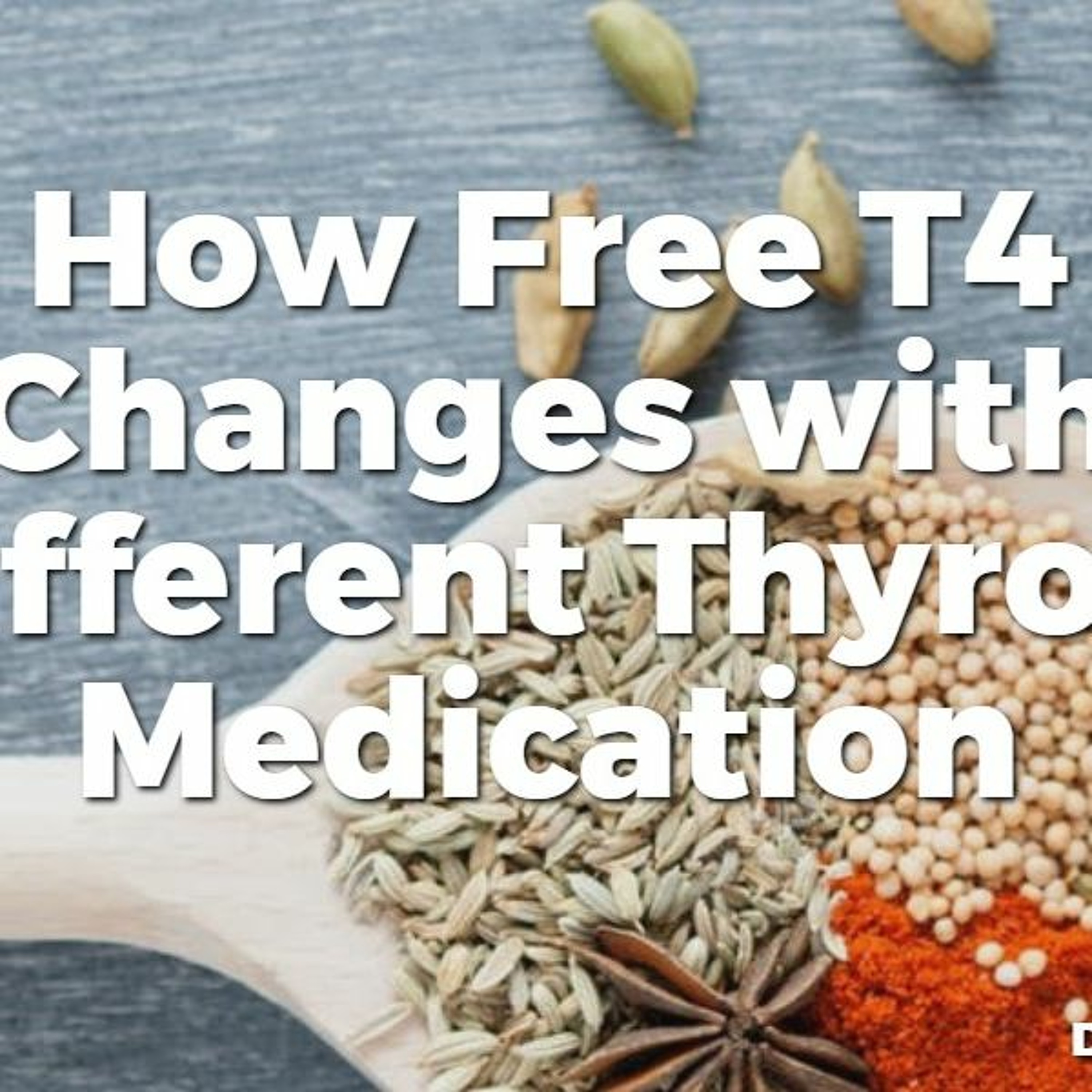 How Free T4 Changes with Different Thyroid Medication