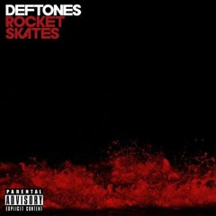 Rocket Skates by Deftones