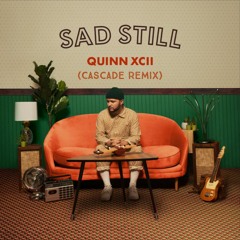 Sad Still (Cascade Remix)