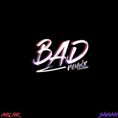 BAD (W/ARCHR)