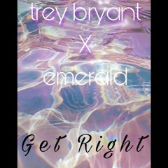 Emerald X Trey Bryant - Get Right