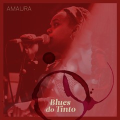 AMAURA - Blues Do Tinto