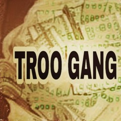 Troo gang (In my bag)