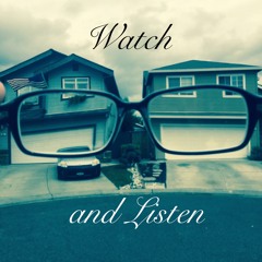 Watch and Listen