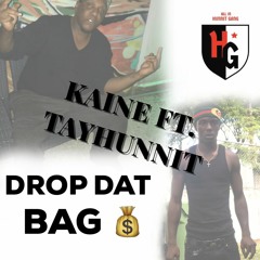 DROP DAT BAG - Kaine FT. Tayhunnit