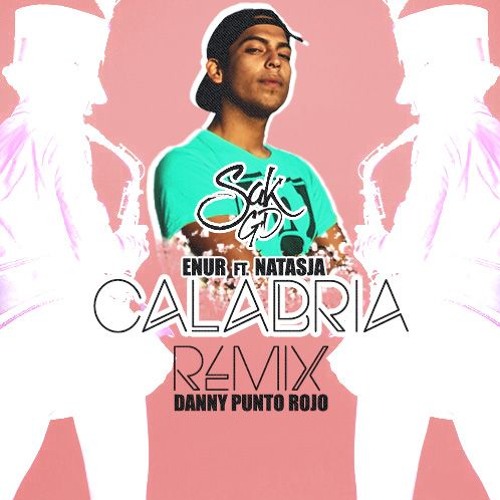 Enur ft. Natasja x Danny Punto Rojo x Sak GD - Calabria Remix