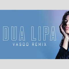 Dua Lipa - Want To (VASOO REMIX)