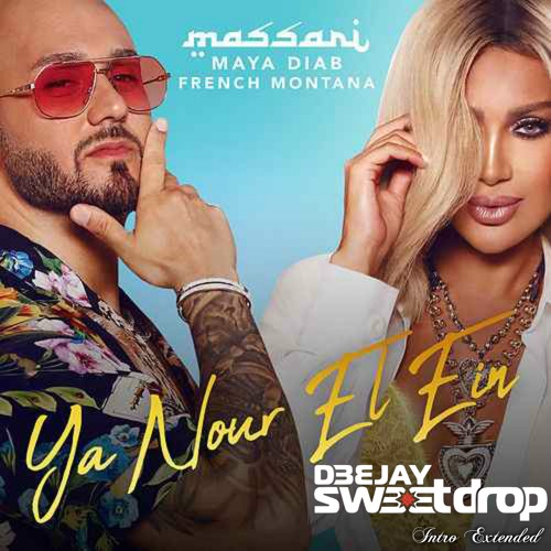 Massari Feat. Maya Diab & French Montana - Ya Nour El Ein (DJ Sweetdrop Intro Extended)