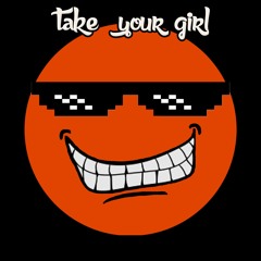 Take Your Girl