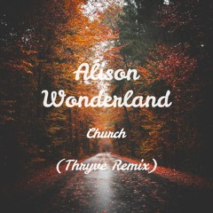 Alison Wonderland - Church (Thryve Remix)