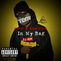 BNO KSavage ~ In My Bag