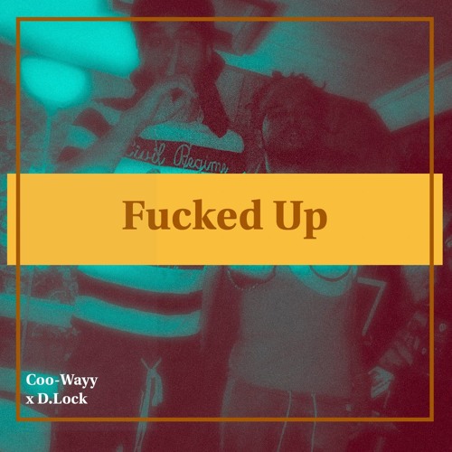 Coo - Wayy X DLock - Fucked Up