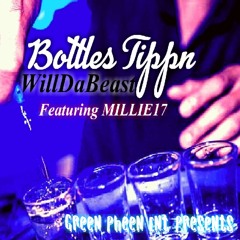 Bottles Tippn Ft. MILLIE17 (Produced By. VanWorkem)