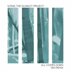 Syrge - All Comes Down [ft. the scarlet project] (Below Cloud Nine Remix)