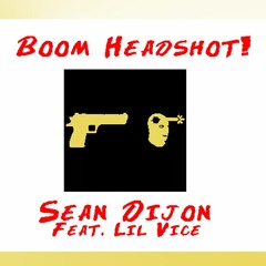 BOOM, HEADSHOT! Sean Dijon Feat. Lil Vice (Prod. 波状guccidelles)