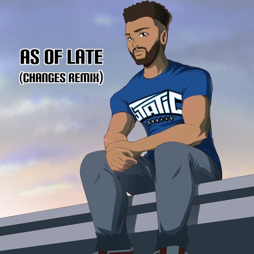 Static - Changes Remix (As Of Late)