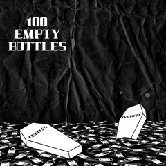 100 Empty Bottles (with Grudges)
