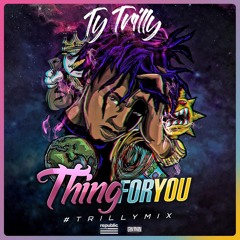 Thing For You ( #TrillyMix) ( LouGotcash)