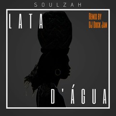 Lata D' Água (Remix) SoulZah Feat DJ Duck JAM