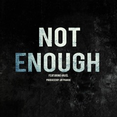 Not Enough (feat. ANJEL)