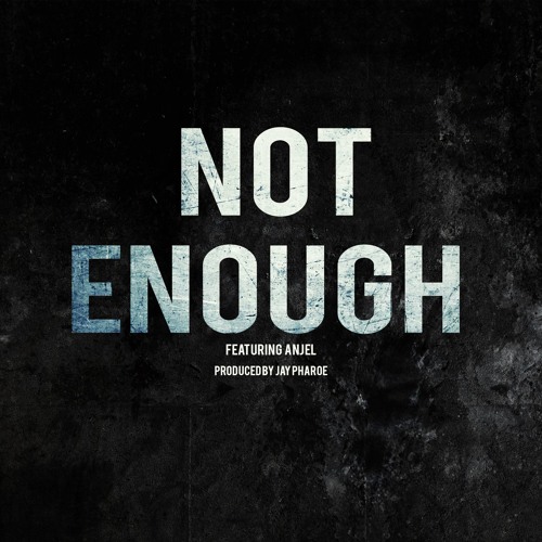 Not Enough (feat. ANJEL)