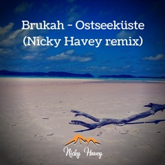 Brukah - Ostseeküste (Nicky Havey Remix) - Read Info! [FREE]