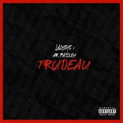 Trudeau (ft. AR Paisley) Prod. Lazyeye x Shumxi