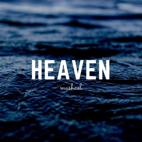 Stream Heaven by Mashael | Listen online for free on SoundCloud