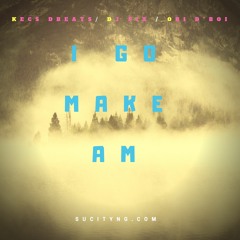 I Go Make Am (Kecs Dbeats | DJ PIX | Obi D'BOI)