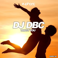(EUPDI 126) DJ DBC - TRUST YOU (OUT NOW!!!)
