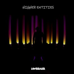 LAWBRAKR - Higher Entities