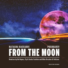 Natasha Baccardi, Pushkarev - From The Moon (No Hopes Remix preview)OUT NOW