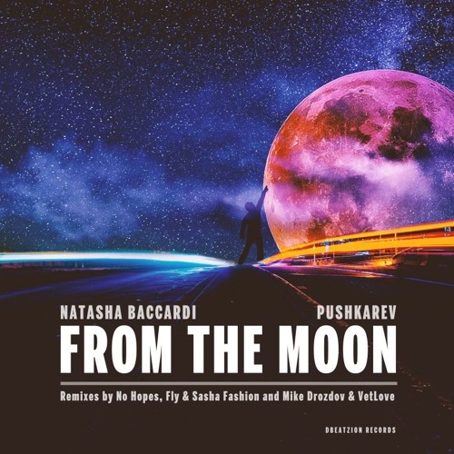 Natasha Baccardi, Pushkarev - From The Moon (No Hopes Remix preview)OUT NOW