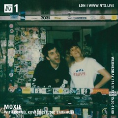Moxie on NTS Radio with Kornel Kovacs (14.11.18)