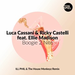 Luca Cassani & Ricky Castelli Ft. Ellie Madison - Boogie 2 Nite (ILL PHIL & The House Monkeyz Remix)