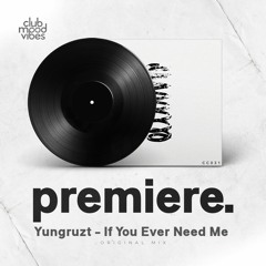 PREMIERE: Yungruzt - If You Ever Need Me (Original Mix) [Constant Circles]