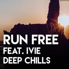 Run Free - Deep Chills - IVIE - Sped up