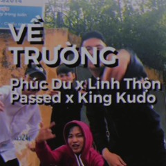 VỀ TRƯỜNG - PHÚC DU x LINH THỘN x PASSED x KING KUDO