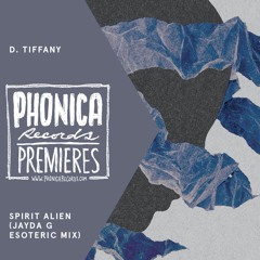 Phonica Premiere: D.Tiffany - Spirit Alien (Jayda G Esoteric Mix) [OSCILLATE TRACKS]