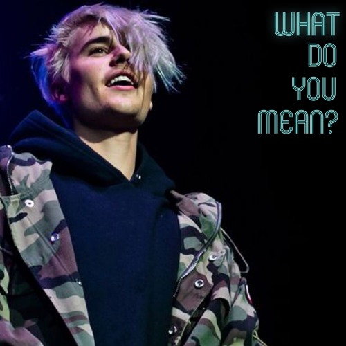 WHAT DO YOU MEAN? - Justin Bieber 