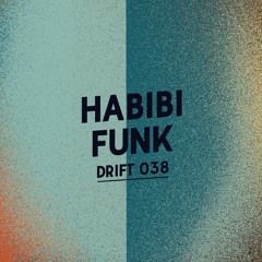 Drift Podcast 038 - Habibi Funk