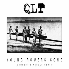 Qlt - Young Rowers Song (Lambert & Handle Remix) FREE DOWNLOAD