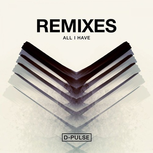 All I Have (D-Pulse Saturated remix)