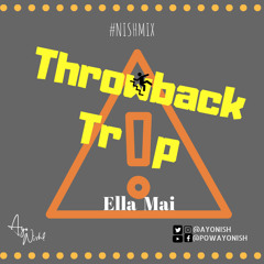 Ella Mai Trip #Nishmix x Ayo Nish! (#ThrowbackTrip)