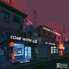 Come With Us Remix (ft. Blxckie, Votron & Shizze) [Prod. by SoulKit]