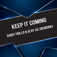 Keep It Coming (Santi Trillo & Eloy AC Rework)
