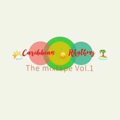 Caribbean Rhythms Mixtape 2019 Caribbean Rhythms MixTape Vol. 1