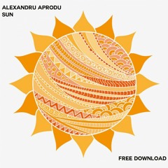 Alexandru Aprodu - Sun (Original Mix) - FREE DOWNLOAD -