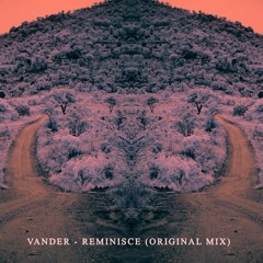 FREE DL: VANDER (DR) - Reminisce (Original Mix)