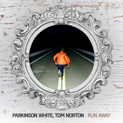 Parkinson White, Tom Norton - Run Away